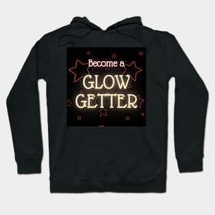 Become a Glow-Getter! Hoodie